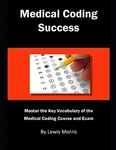 Medical Coding Success: Master The Key Vocabulary Of By Lewis Morris **new**. Fixed Price $33.95.